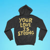 Your Love Is Strong Hoodie