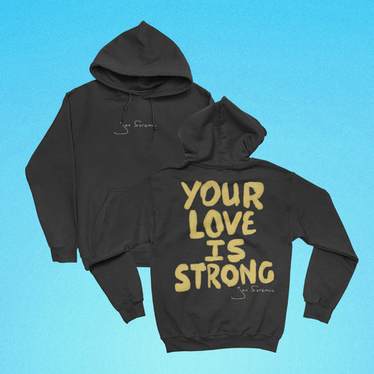 Your Love Is Strong Hoodie